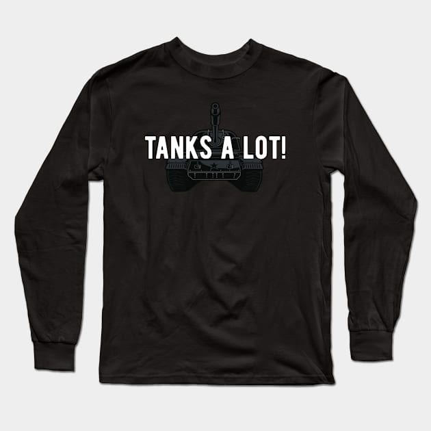 Tanks A Lot! Funny Tank Fan Quote Long Sleeve T-Shirt by BlueTodyArt